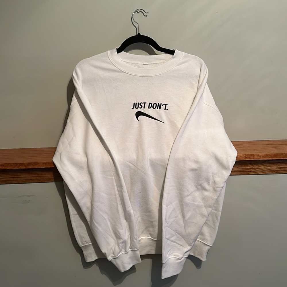 Custom “Just Don’t” Crewneck in White